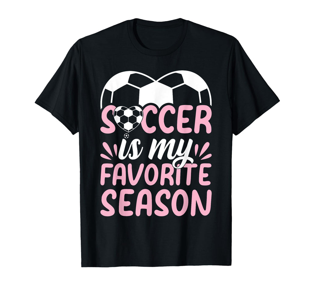 Soccer Player Soccer Is My Favorite T-Shirt - Streetwear Style Men Women - T-Shirt, Sweatshirt, Hoodie