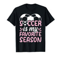 Soccer Player Soccer Is My Favorite T-Shirt - Streetwear Style Men Women - T-Shirt, Sweatshirt, Hoodie