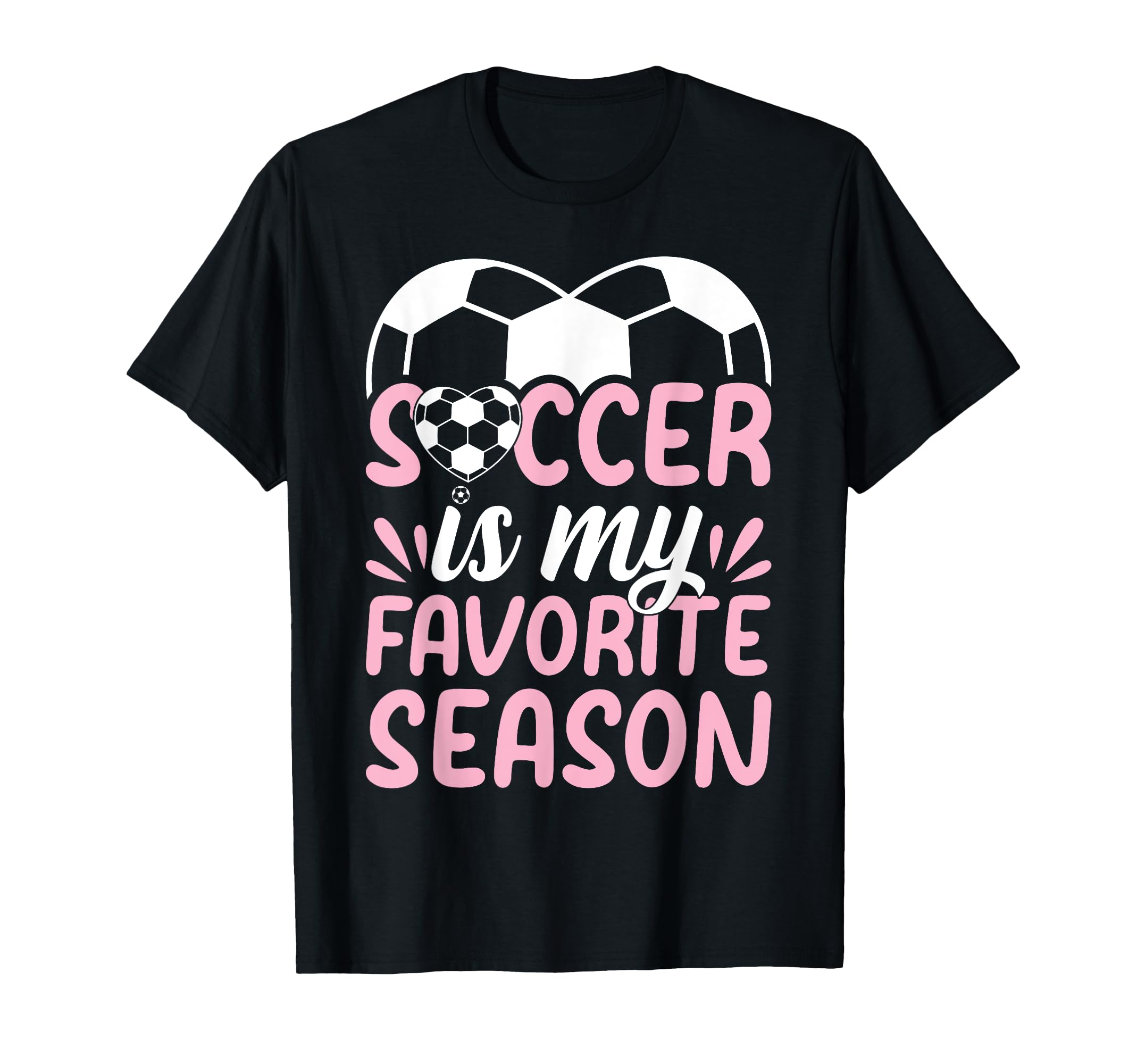 Soccer Player Soccer Is My Favorite T-Shirt - Streetwear Style Men Women - T-Shirt, Sweatshirt, Hoodie