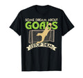 Some Dream About Goals I Stop Them T-Shirt - Aesthetic Graphic for Adults - T-Shirt, Sweatshirt, Hoodie