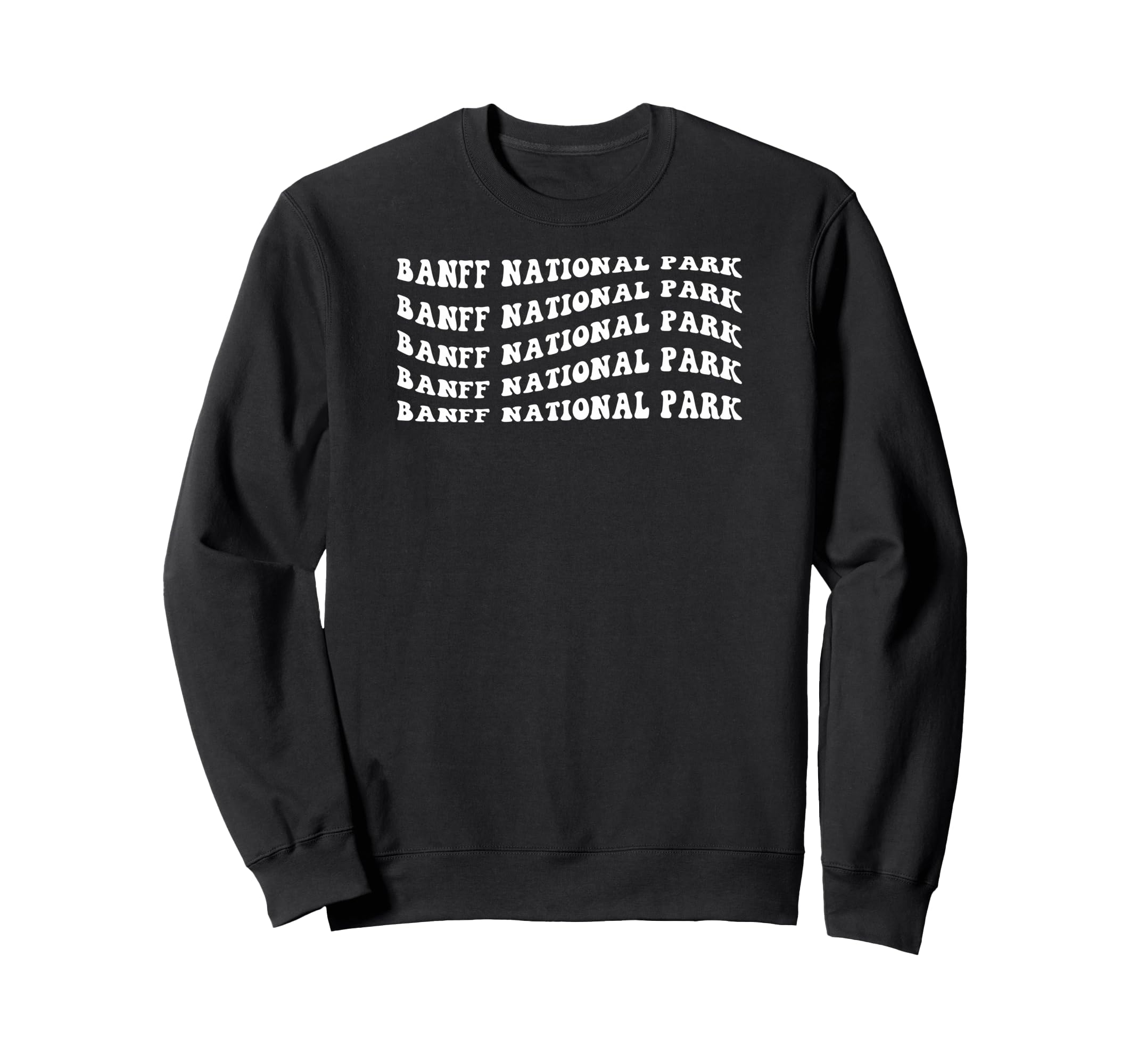Banff National Park Wavy Text Sweatshirt - Unique Graphic Men Women - T-Shirt, Sweatshirt, Hoodie