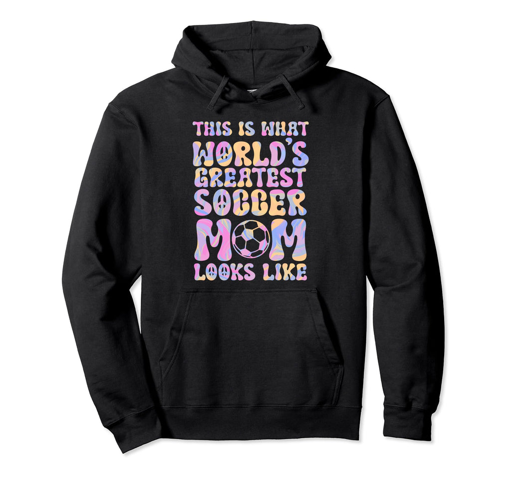Worlds Greatest Soccer Mom Soccer Mom Hoodie - Trendy Graphic Men Women - T-Shirt, Sweatshirt, Hoodie