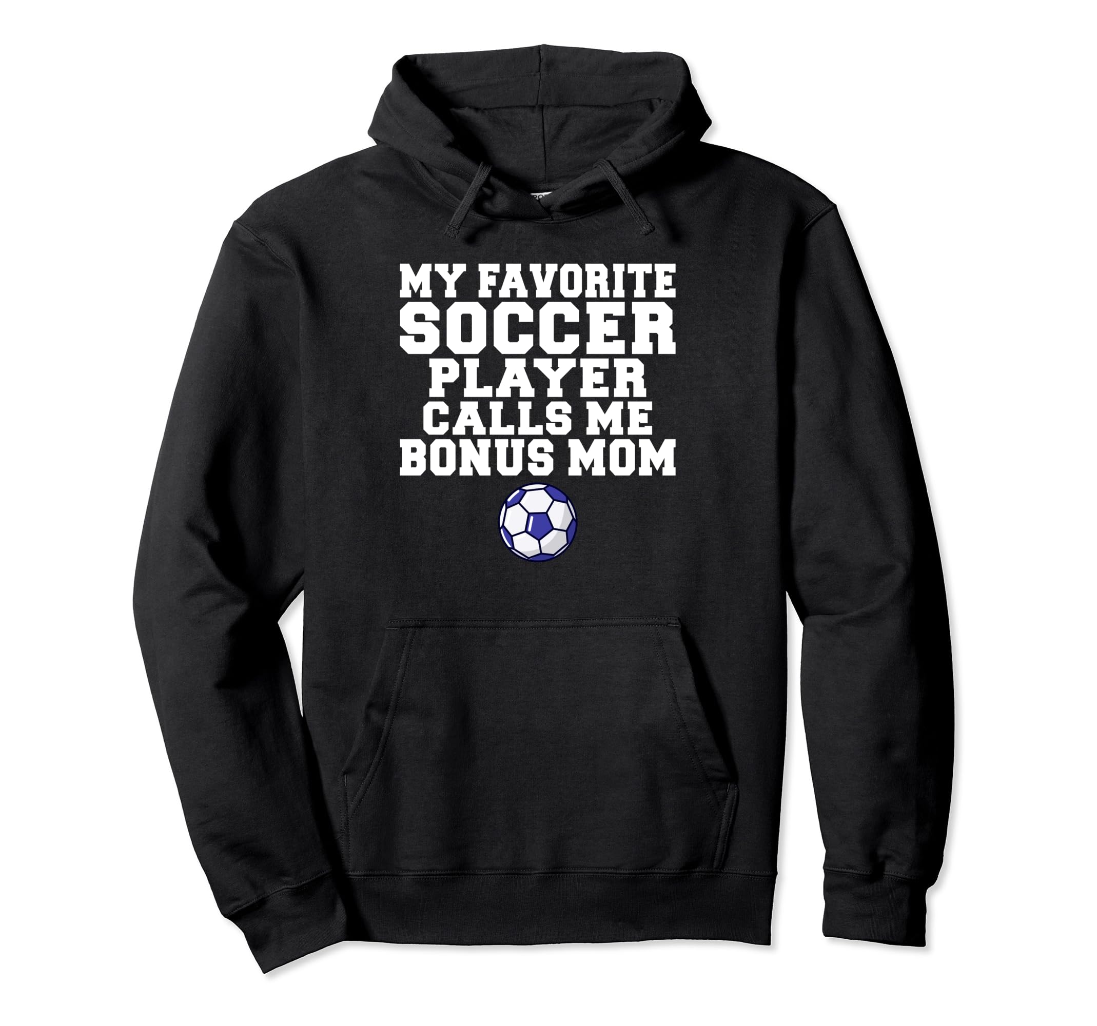 My Favorite Soccer Player Calls Me Bonus Hoodie - Graphic Print Men Women - T-Shirt, Sweatshirt, Hoodie