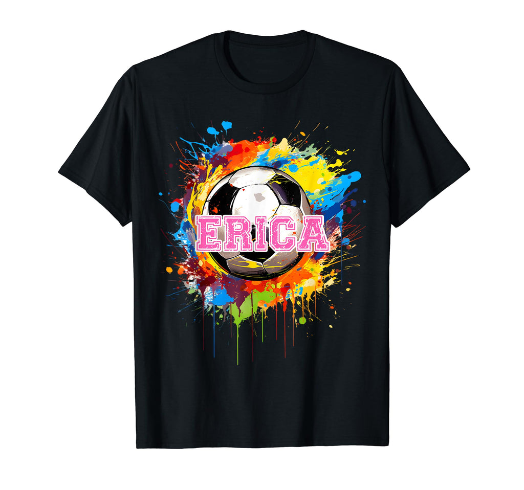 Erica Personalized Name Soccer Sports T-Shirt - Streetwear Style Men Women - T-Shirt, Sweatshirt, Hoodie