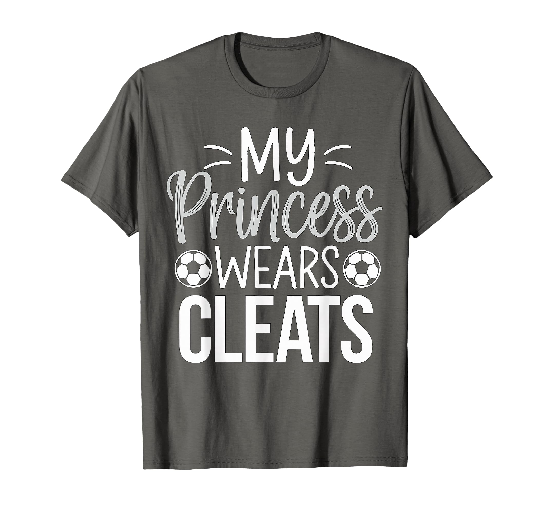 My Princess Wears Cleats Soccer Dad T-Shirt - Streetwear Style for Adults - T-Shirt, Sweatshirt, Hoodie
