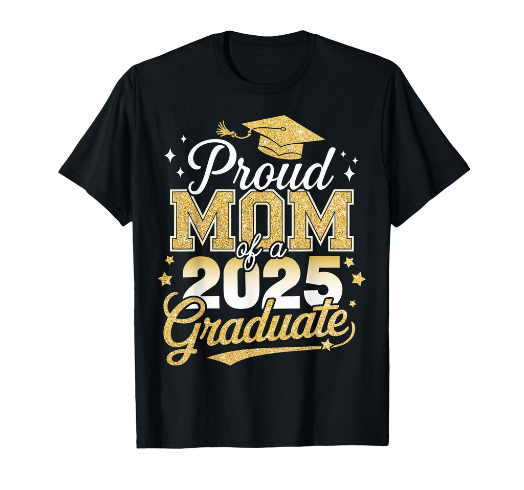 Proud Mom Class 2025 Graduate Senior T-Shirt - Streetwear Style for Adults - T-Shirt, Sweatshirt, Hoodie