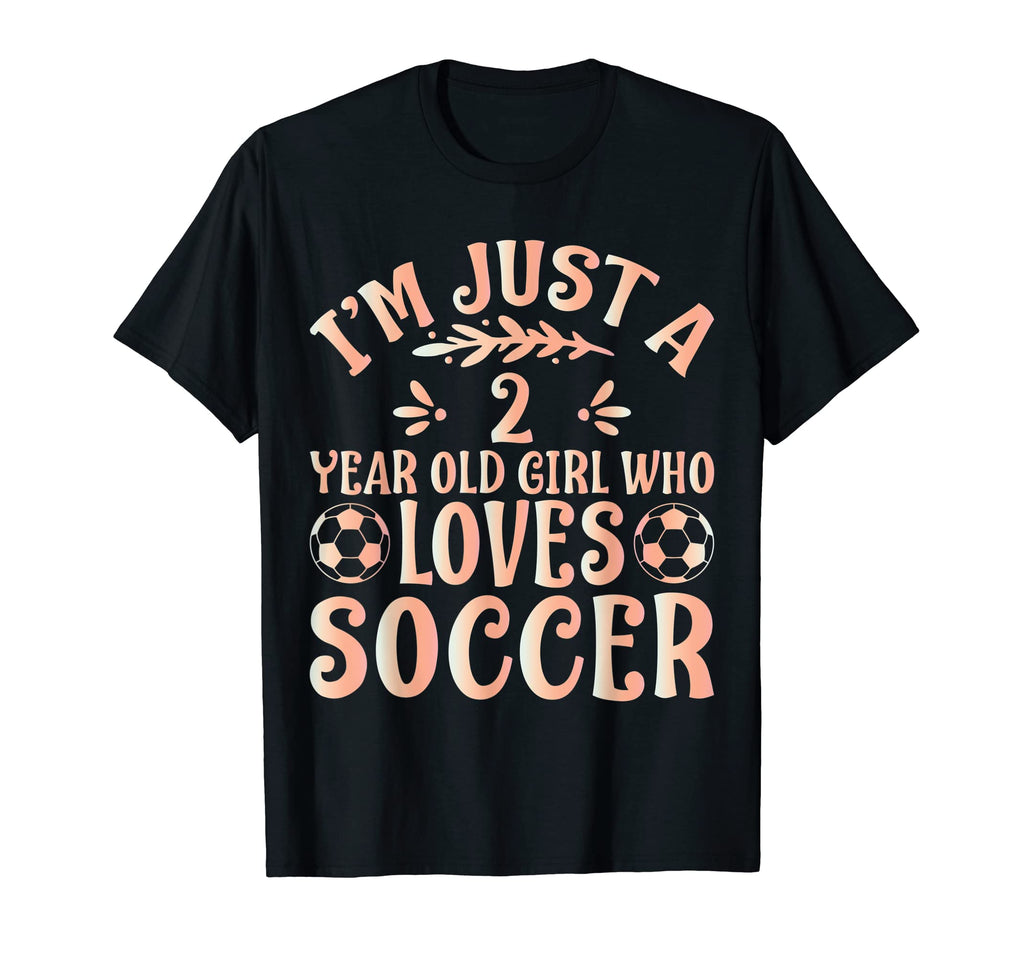 Soccer Lover Im Just 2 Year Old T-Shirt - Casual Everyday Wear Men Women - T-Shirt, Sweatshirt, Hoodie