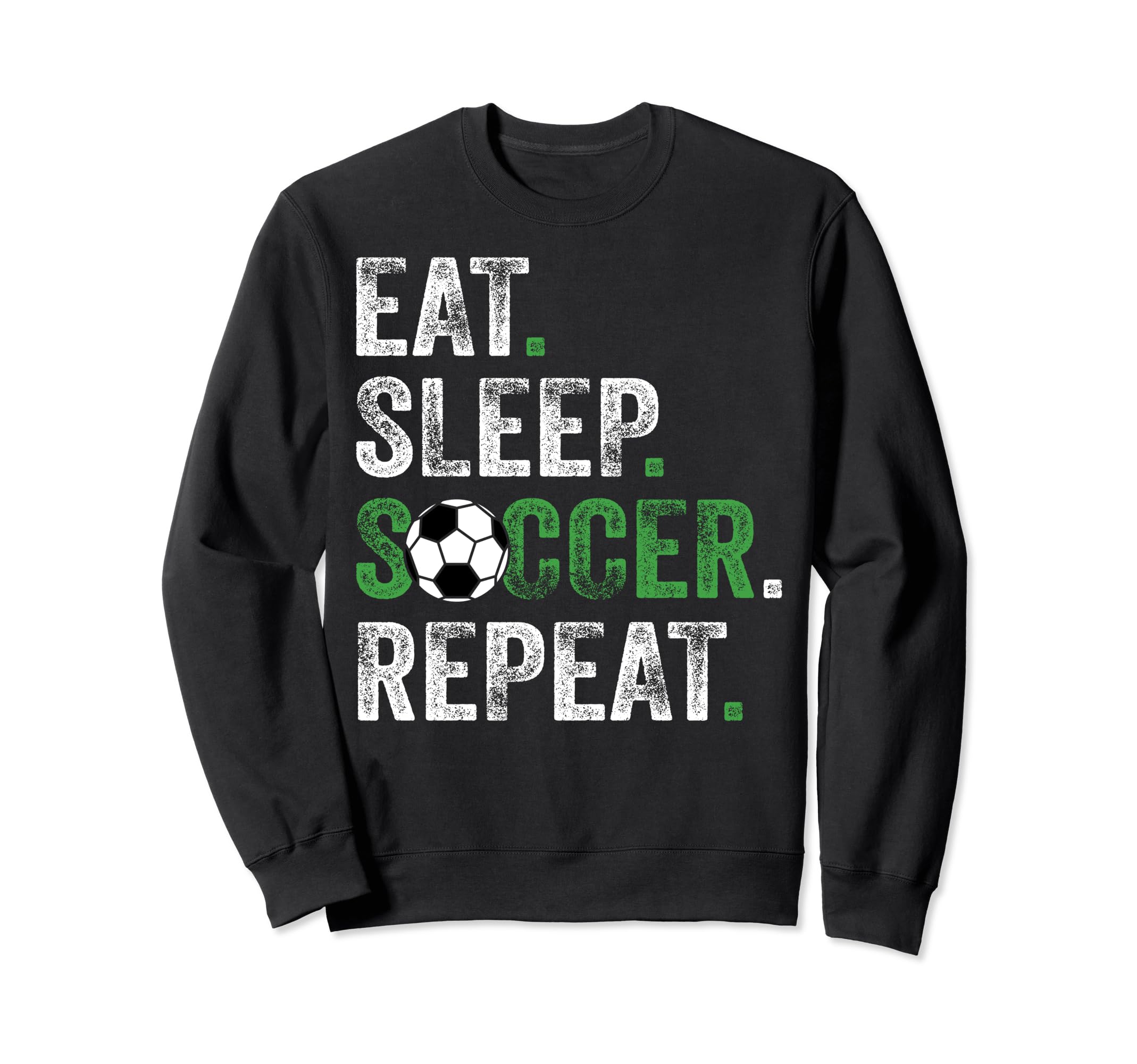 Eat Sleep Soccer Repeat Soccer Funny Sweatshirt - Unique Graphic Men Women - T-Shirt, Sweatshirt, Hoodie