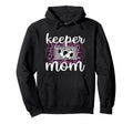 Proud Soccer Goalkeeper Mom Soccer Hoodie - Novelty Apparel for Adults - T-Shirt, Sweatshirt, Hoodie