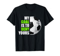 My Goal Is To Deny Yours Soccer Goalie T-Shirt - Graphic Print for Adults - T-Shirt, Sweatshirt, Hoodie