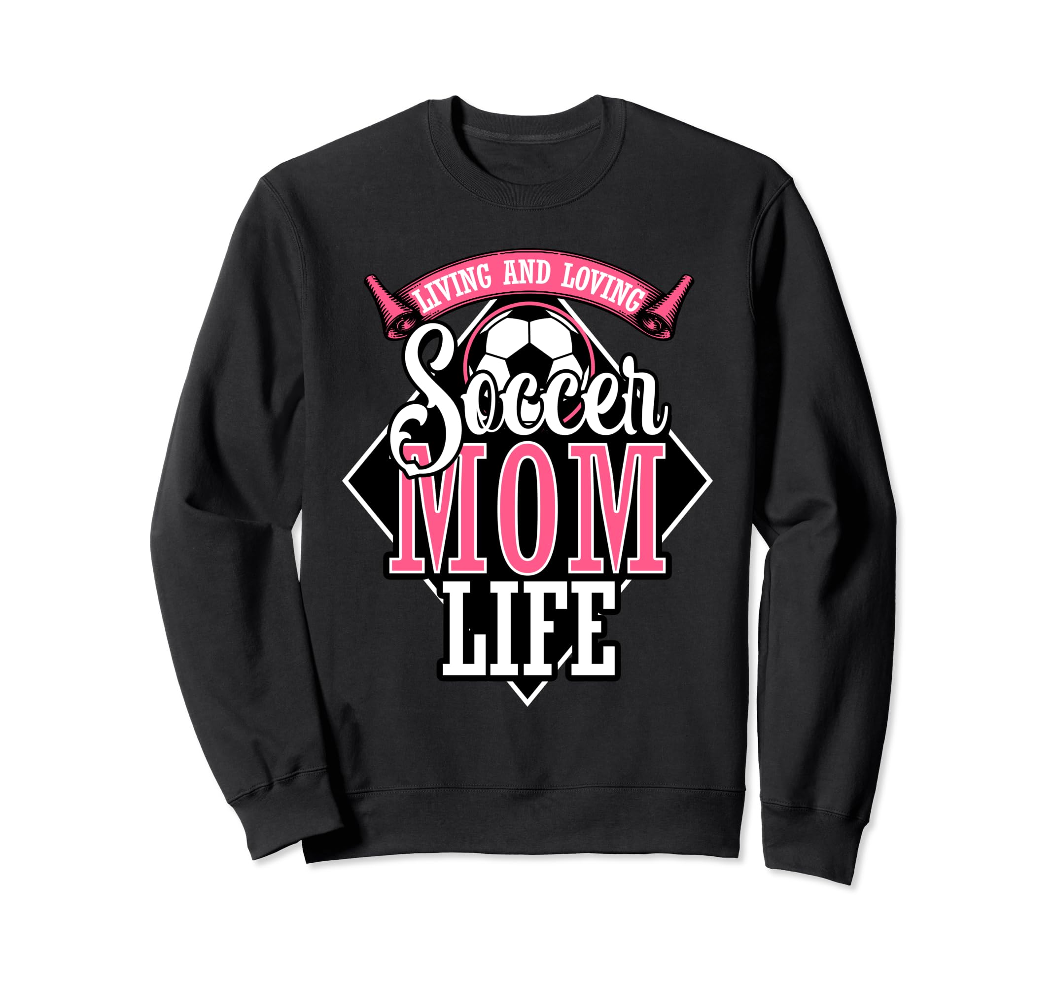 Proud Soccer Mom Living And Loving Sweatshirt - Unique Graphic Unisex - T-Shirt, Sweatshirt, Hoodie