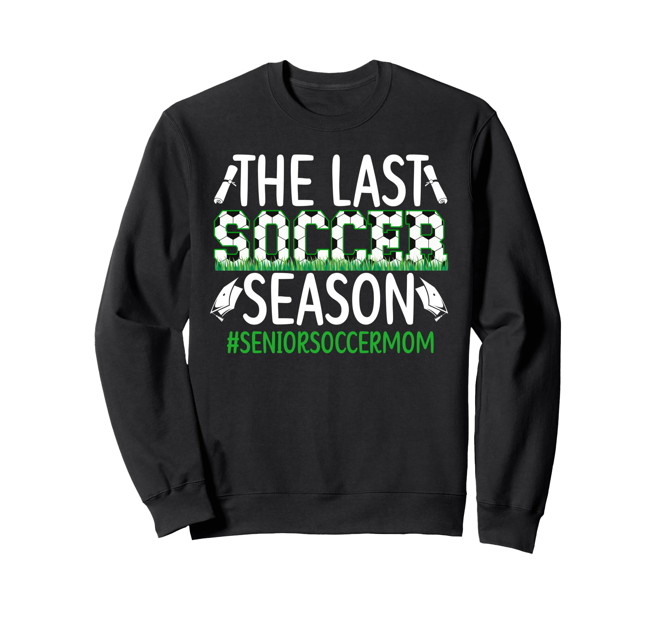 Last Soccer Season Soccer Senior Sweatshirt - Aesthetic Graphic Men Women - T-Shirt, Sweatshirt, Hoodie