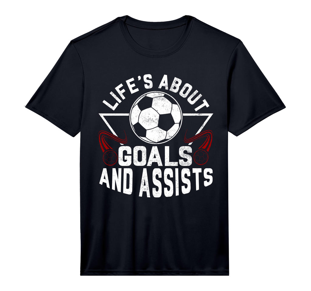Lifes About Goals And Assists Soccer T-Shirt - Casual Everyday Wear Unisex - T-Shirt, Sweatshirt, Hoodie
