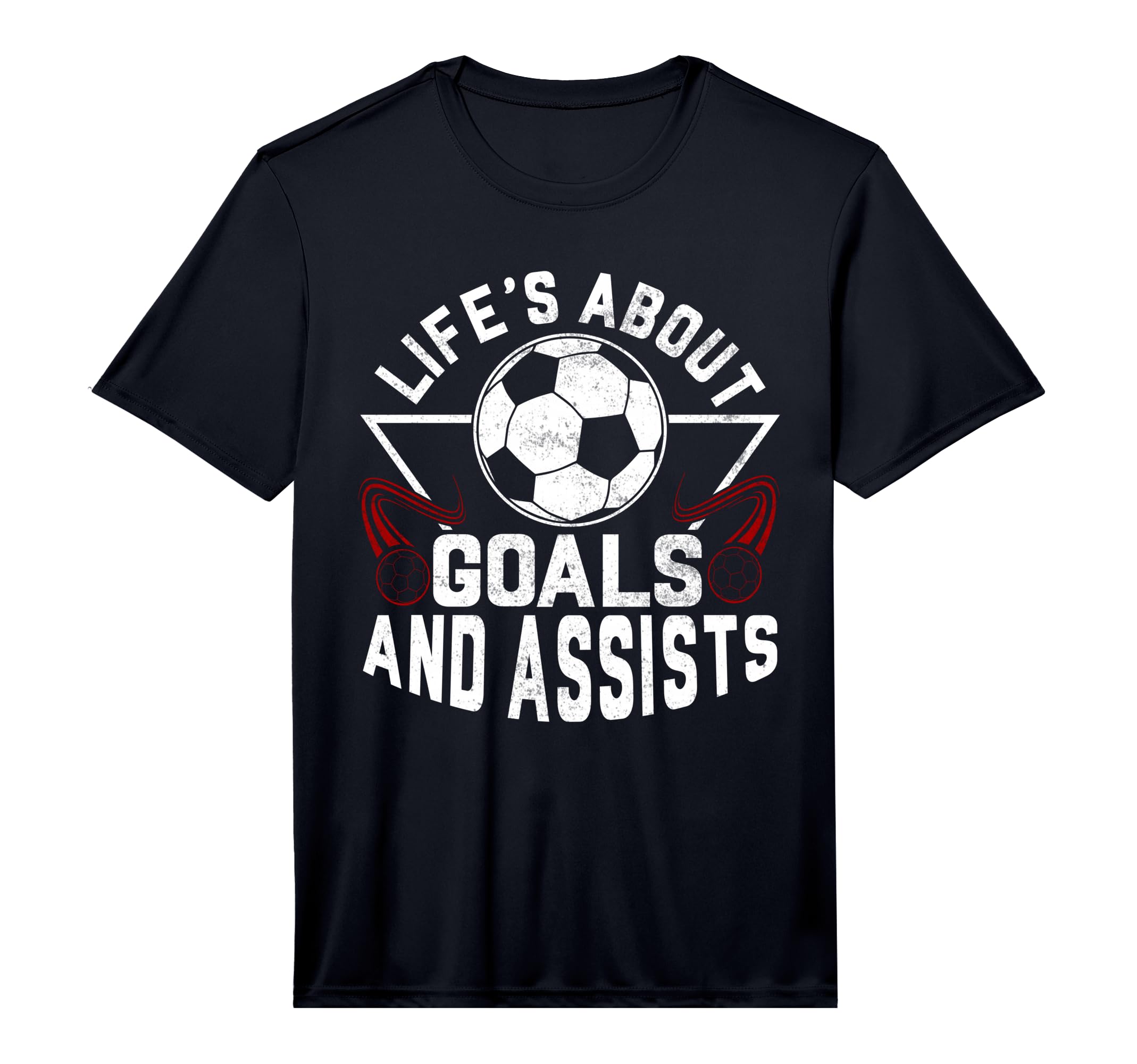 Lifes About Goals And Assists Soccer T-Shirt - Casual Everyday Wear Unisex - T-Shirt, Sweatshirt, Hoodie
