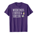 Weekends Coffee And Soccer T-Shirt - Trendy Graphic Men Women - T-Shirt, Sweatshirt, Hoodie