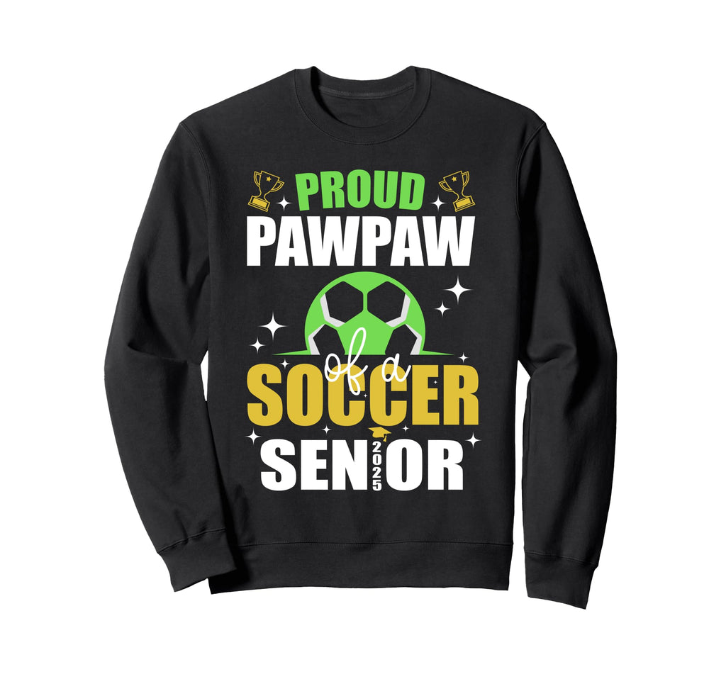Proud Pawpaw Soccer Senior Class Sweatshirt - Aesthetic Graphic Men Women - T-Shirt, Sweatshirt, Hoodie