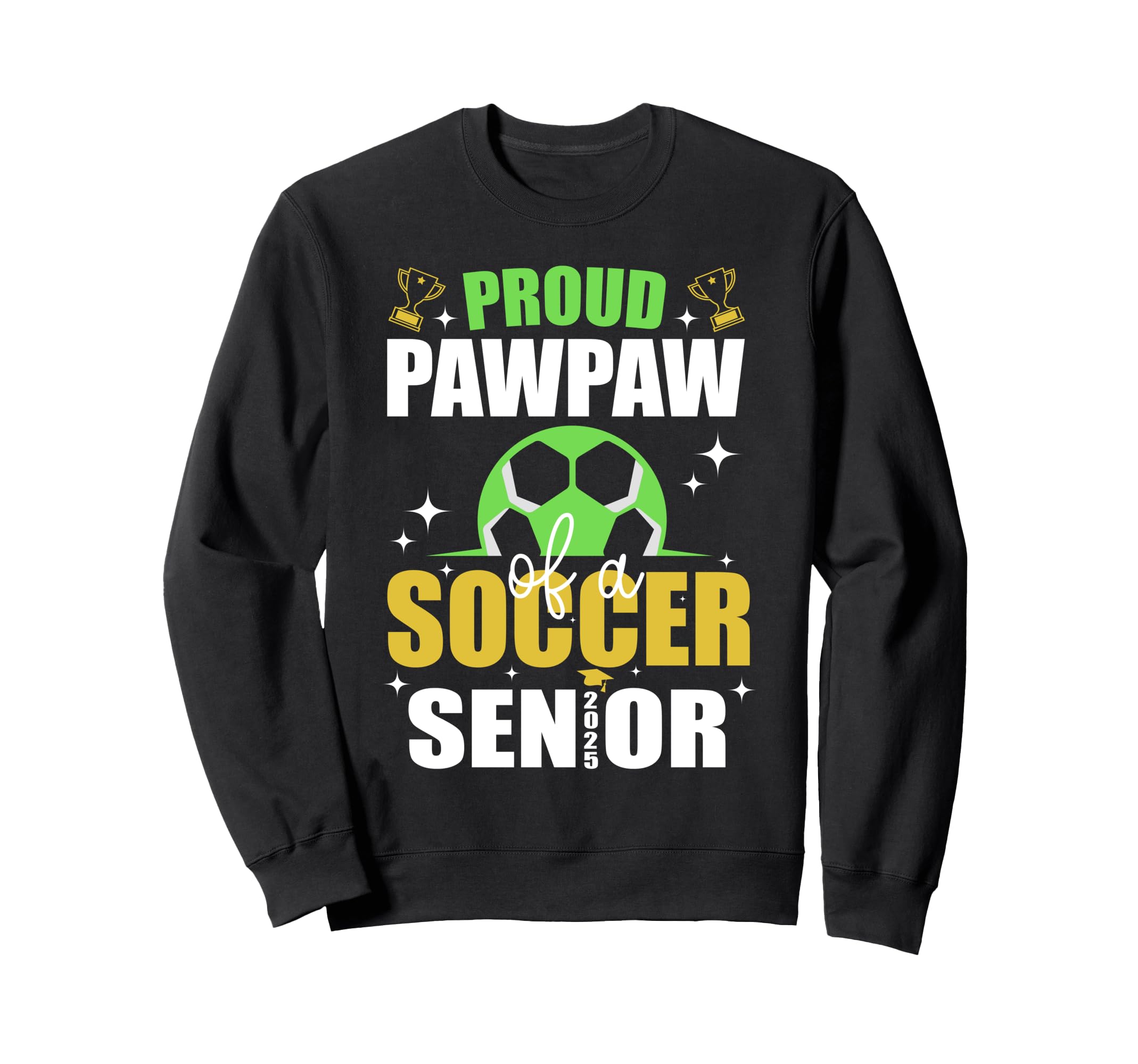 Proud Pawpaw Soccer Senior Class Sweatshirt - Aesthetic Graphic Men Women - T-Shirt, Sweatshirt, Hoodie