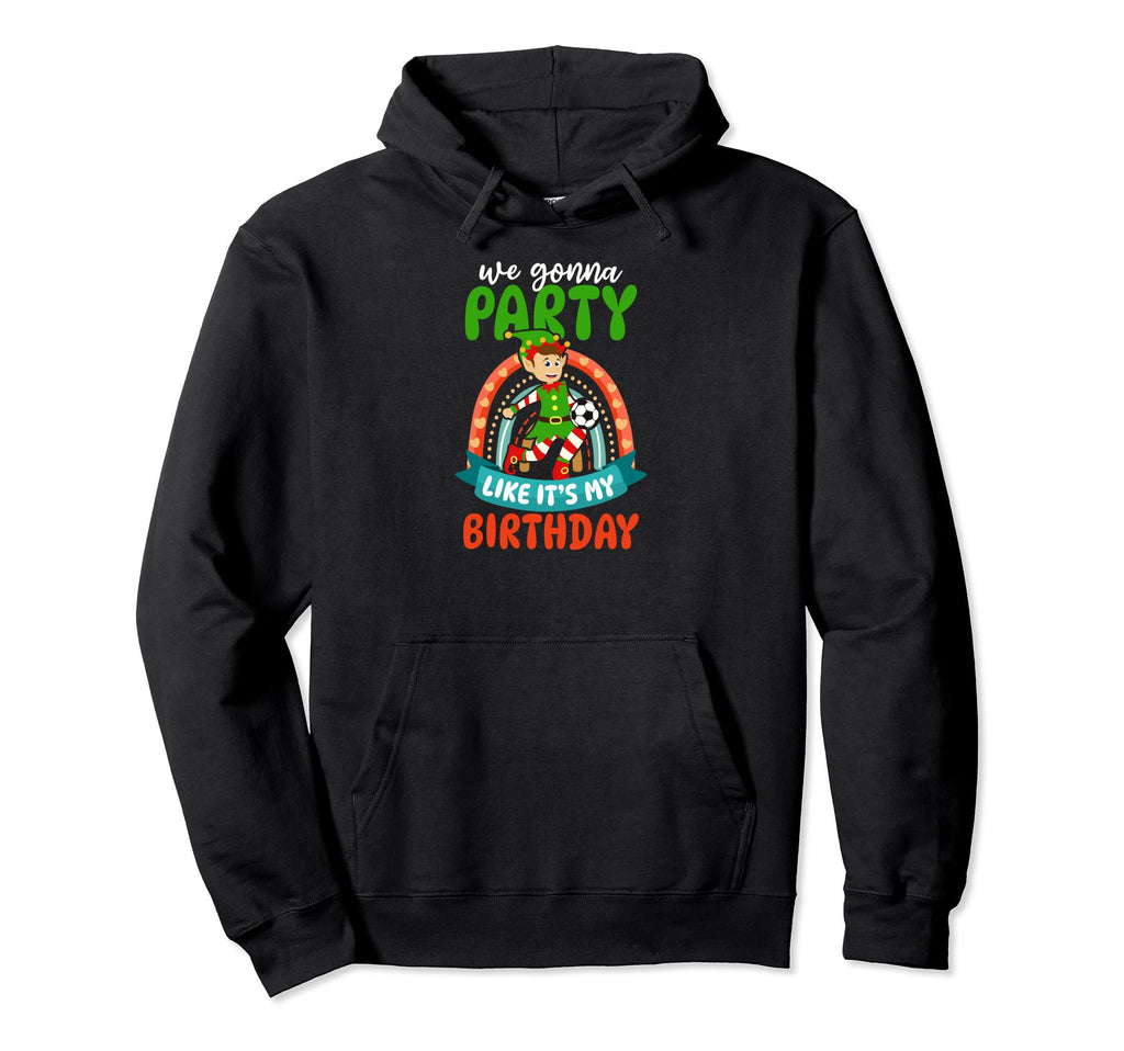 Gonna Party Like Birthday Soccer Hoodie - Unique Graphic Unisex - T-Shirt, Sweatshirt, Hoodie