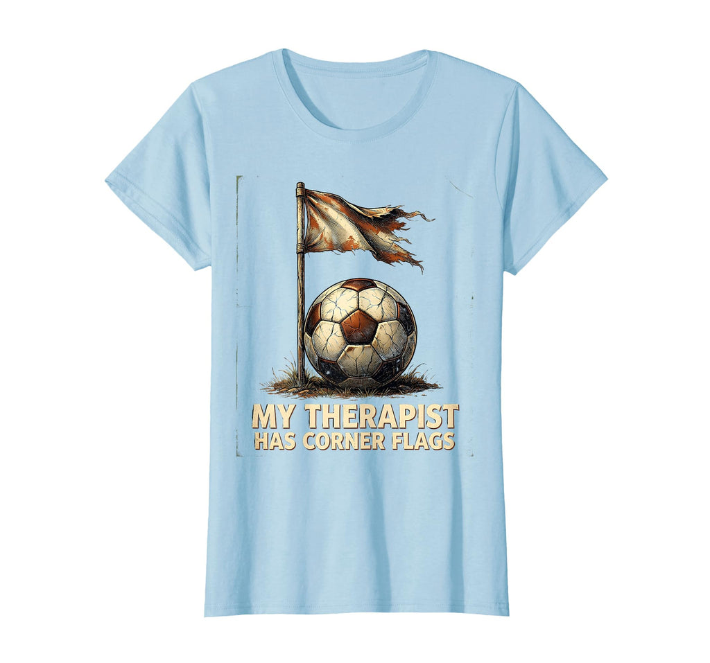 My Therapist Has Corner Flags Soccer T-Shirt - Aesthetic Graphic for Adults - T-Shirt, Sweatshirt, Hoodie