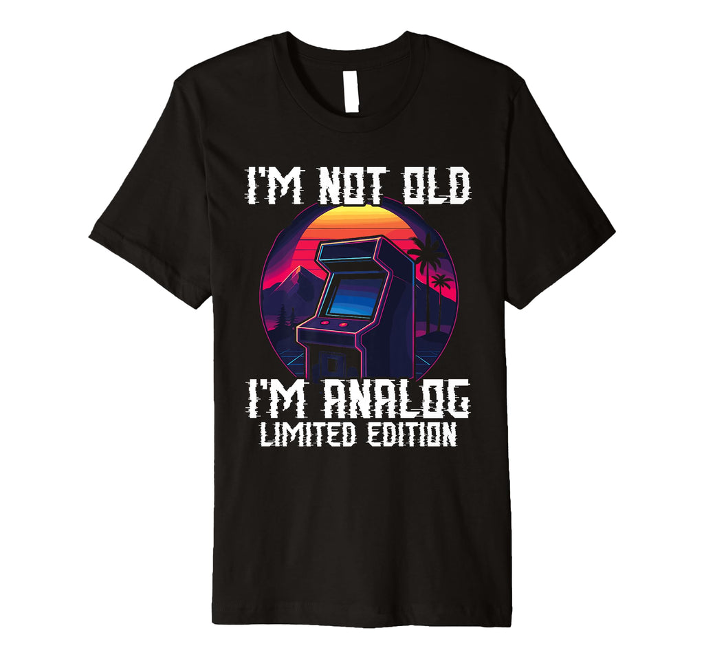 Im Not Old Im Analog Arcade Machine T-Shirt - Aesthetic Graphic Men Women - T-Shirt, Sweatshirt, Hoodie