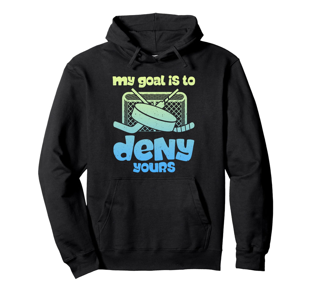 Hockey Goalkeeper Denial Funny Ice Hockey Hoodie - Graphic Print for Adults - T-Shirt, Sweatshirt, Hoodie