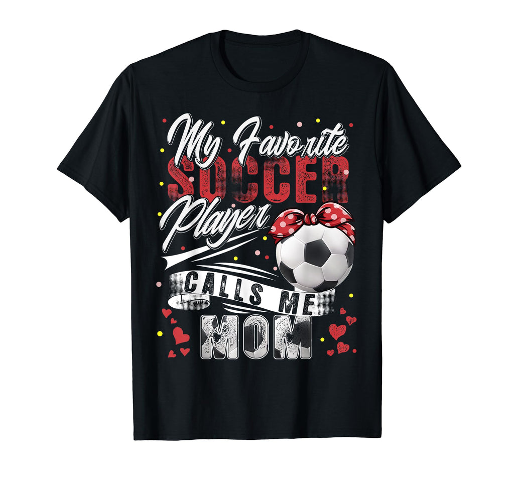 My Favorite Soccer Player Calls Me T-Shirt - Aesthetic Graphic for Adults - T-Shirt, Sweatshirt, Hoodie
