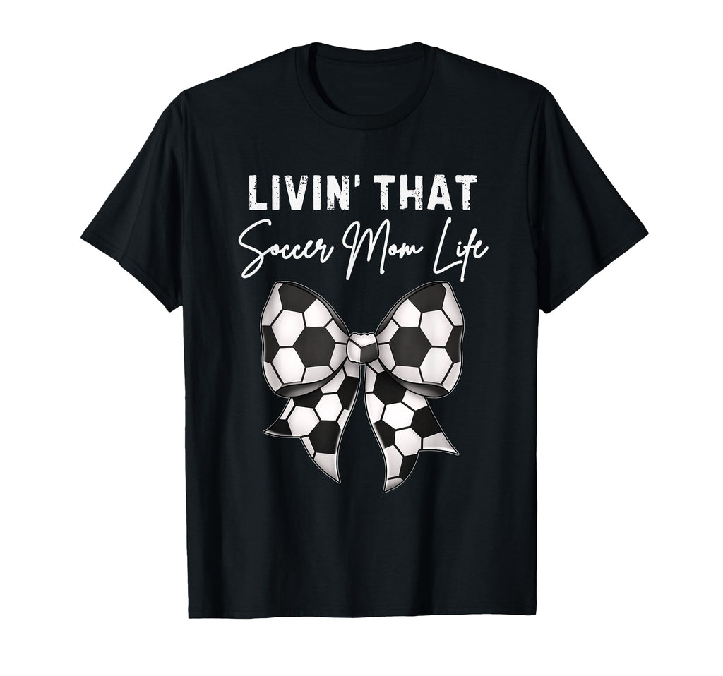 Soccer Mom Coquette Bow Livin Soccer Mom T-Shirt - Novelty Apparel Unisex - T-Shirt, Sweatshirt, Hoodie