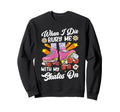 Roller Skating Skate 1970S When I Die Sweatshirt - Graphic Print Men Women - T-Shirt, Sweatshirt, Hoodie