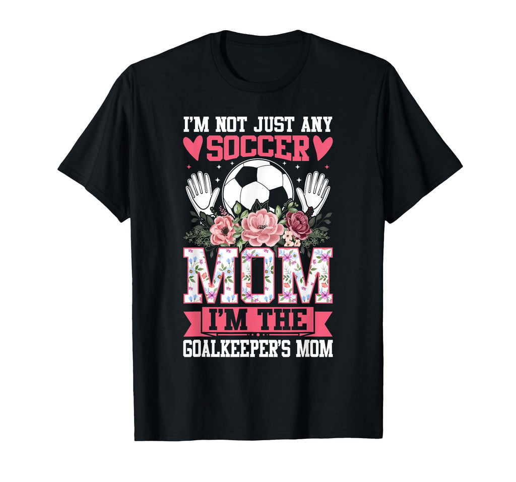 Funny Im Not Just Any Soccer Mom Im T-Shirt - Custom Art Print Men Women - T-Shirt, Sweatshirt, Hoodie