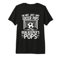 Mens Im Soccer Goalkeeper Pops Soccer T-Shirt - Aesthetic Graphic Unisex - T-Shirt, Sweatshirt, Hoodie