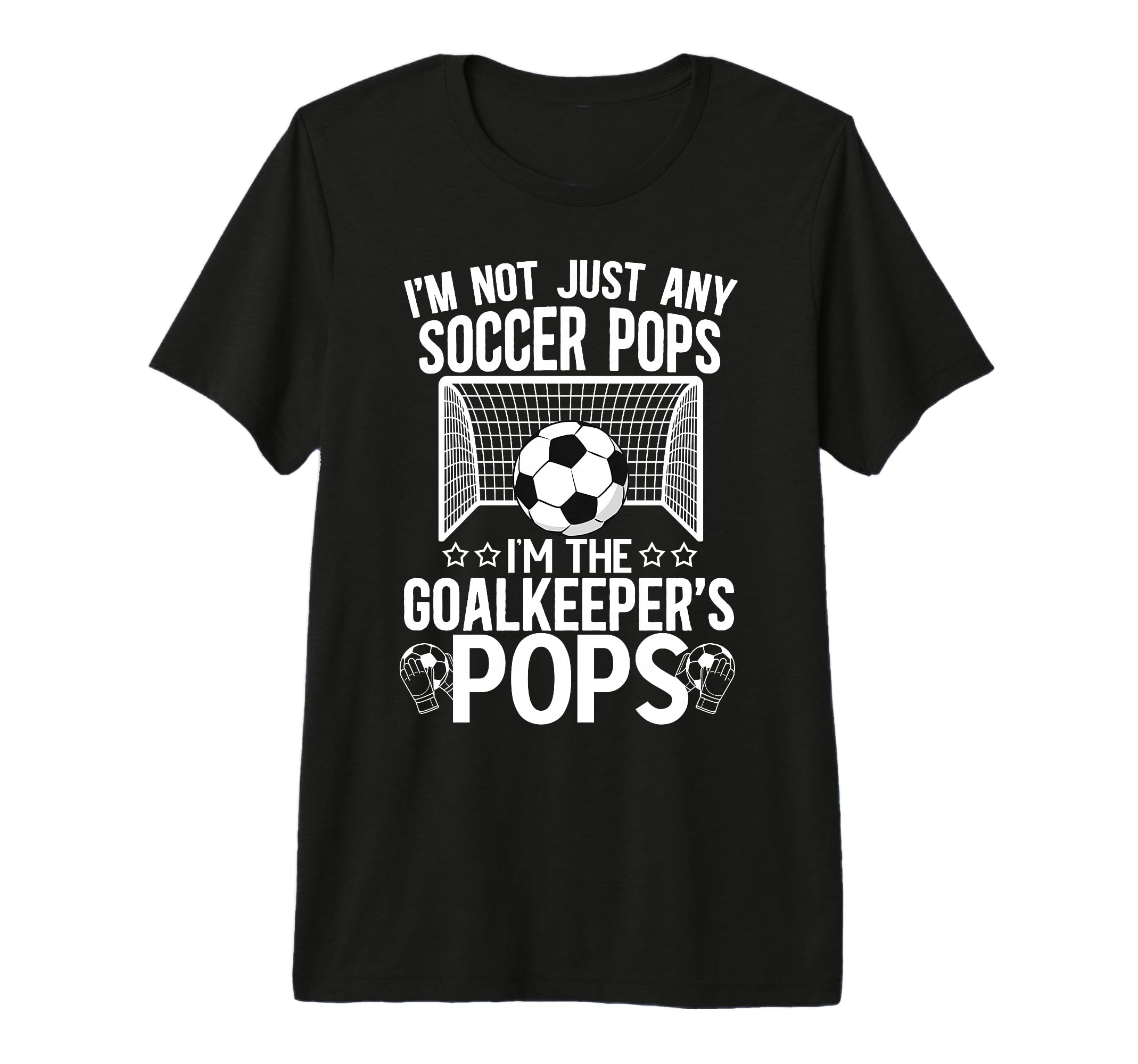 Mens Im Soccer Goalkeeper Pops Soccer T-Shirt - Aesthetic Graphic Unisex - T-Shirt, Sweatshirt, Hoodie