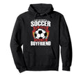 Soccer Player Calls Me Boyfriend Funny Hoodie - Graphic Print Unisex - T-Shirt, Sweatshirt, Hoodie