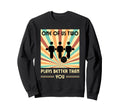 One Us Two Plays Better Than You Sweatshirt - Novelty Apparel for Adults - T-Shirt, Sweatshirt, Hoodie