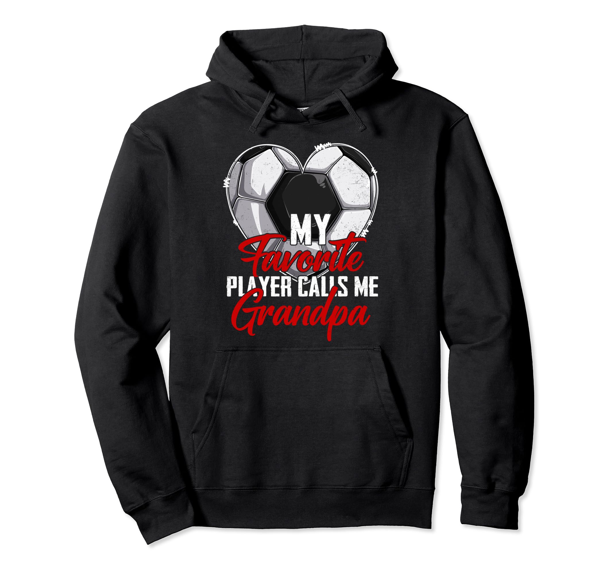 My Favorite Player Calls Me Grandpa Soccer Hoodie - Novelty Apparel Unisex - T-Shirt, Sweatshirt, Hoodie