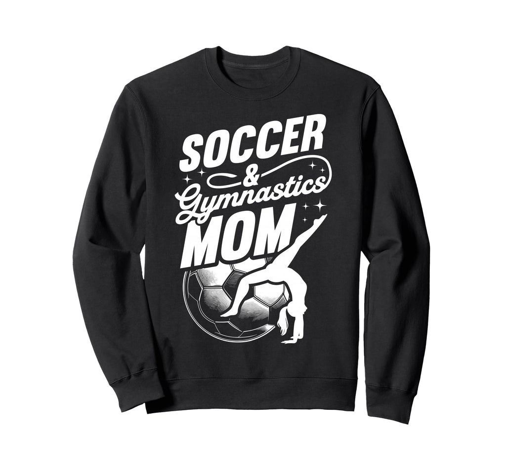 Soccer Gymnastics Mom Soccer And Sweatshirt - Graphic Print for Adults - T-Shirt, Sweatshirt, Hoodie