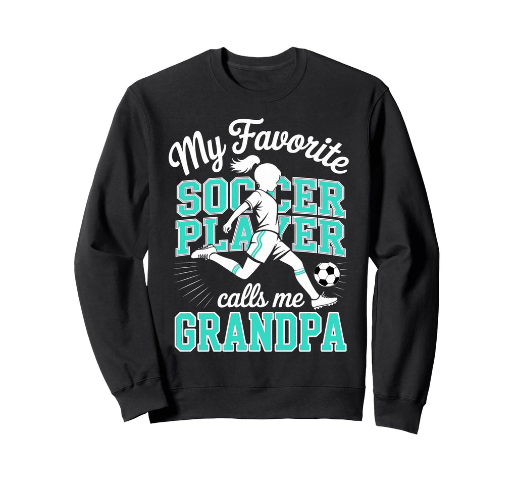 Soccer Favorite Soccer Player Calls Sweatshirt - Fun Novelty Design Unisex - T-Shirt, Sweatshirt, Hoodie