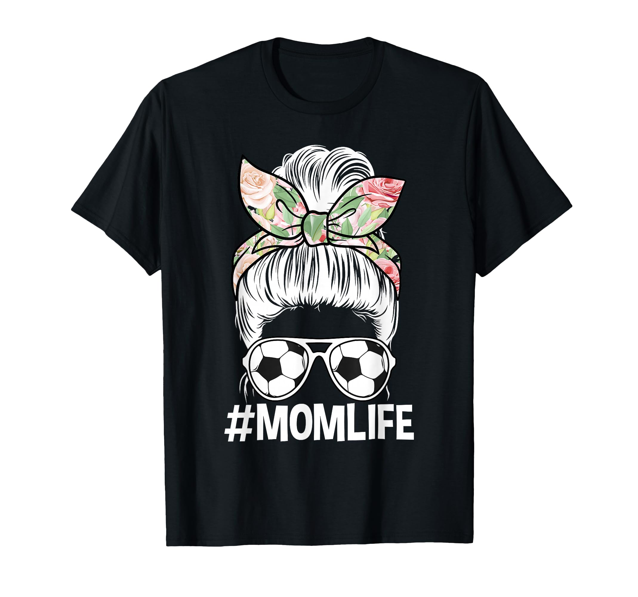 Mom Life Soccer Mom Messy Bun T-Shirt - Streetwear Style Unisex - T-Shirt, Sweatshirt, Hoodie
