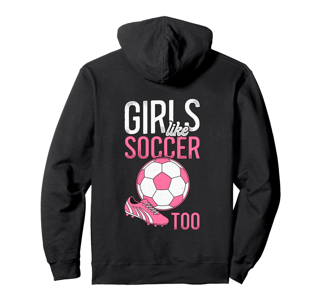Like Soccer Too Female Soccer Player Hoodie - Aesthetic Graphic Men Women - T-Shirt, Sweatshirt, Hoodie