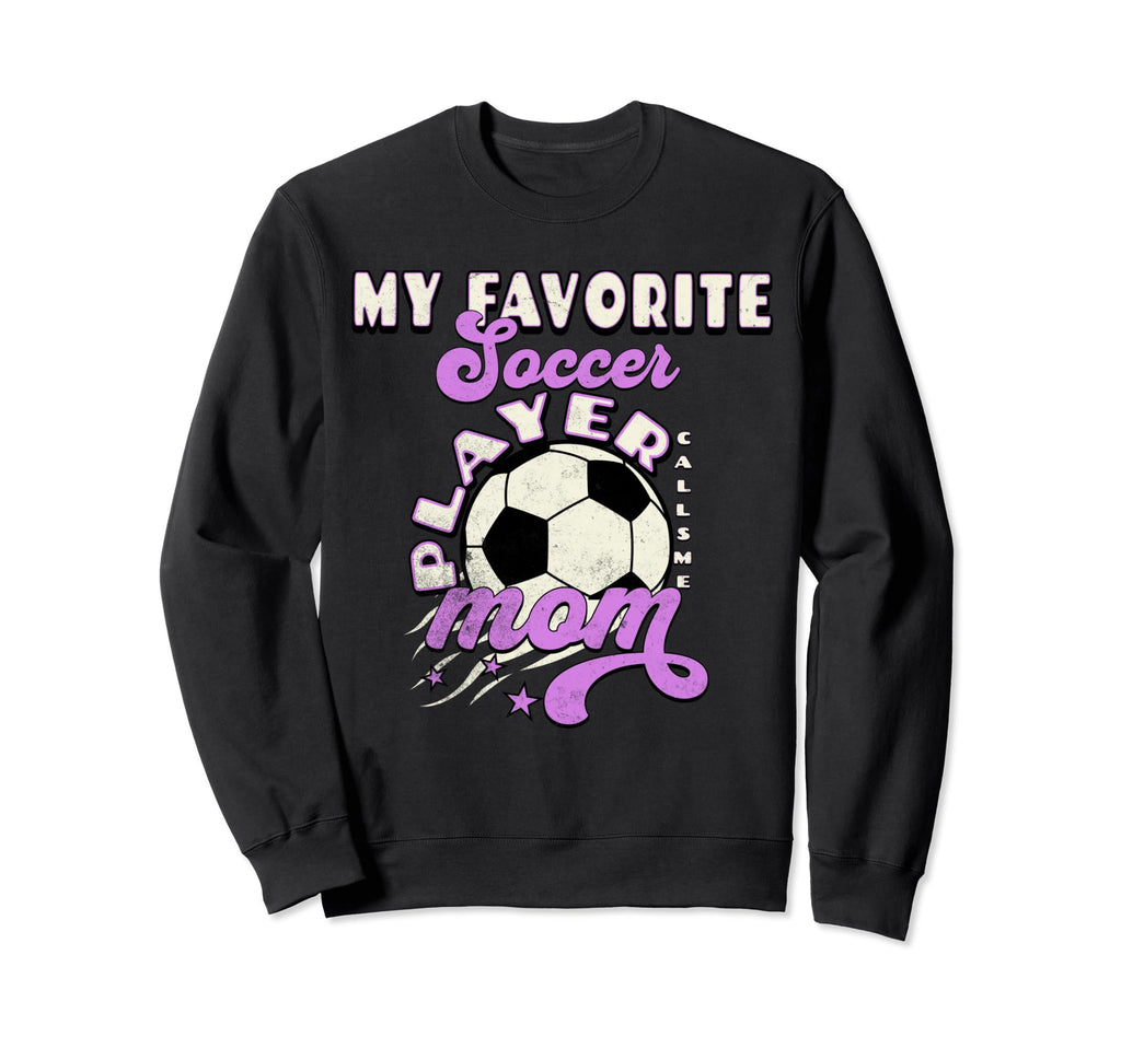 My Favorite Soccer Player Calls Me Sweatshirt - Custom Art Print Unisex - T-Shirt, Sweatshirt, Hoodie