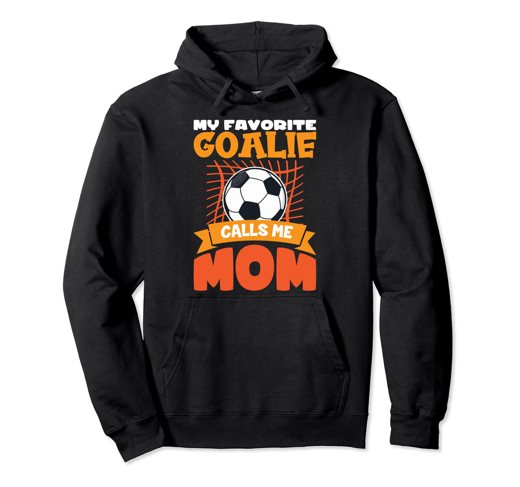 My Favorite Goalkeeper Calls Me Mom Hoodie - Aesthetic Graphic Unisex - T-Shirt, Sweatshirt, Hoodie