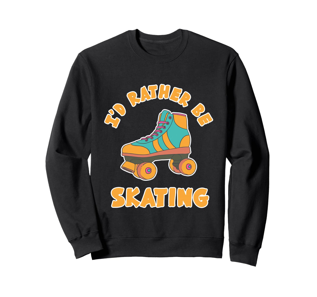 Rather Be Skating Roller Disco Sweatshirt - Aesthetic Graphic Unisex - T-Shirt, Sweatshirt, Hoodie