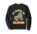 Rather Be Skating Roller Disco Sweatshirt - Aesthetic Graphic Unisex - T-Shirt, Sweatshirt, Hoodie