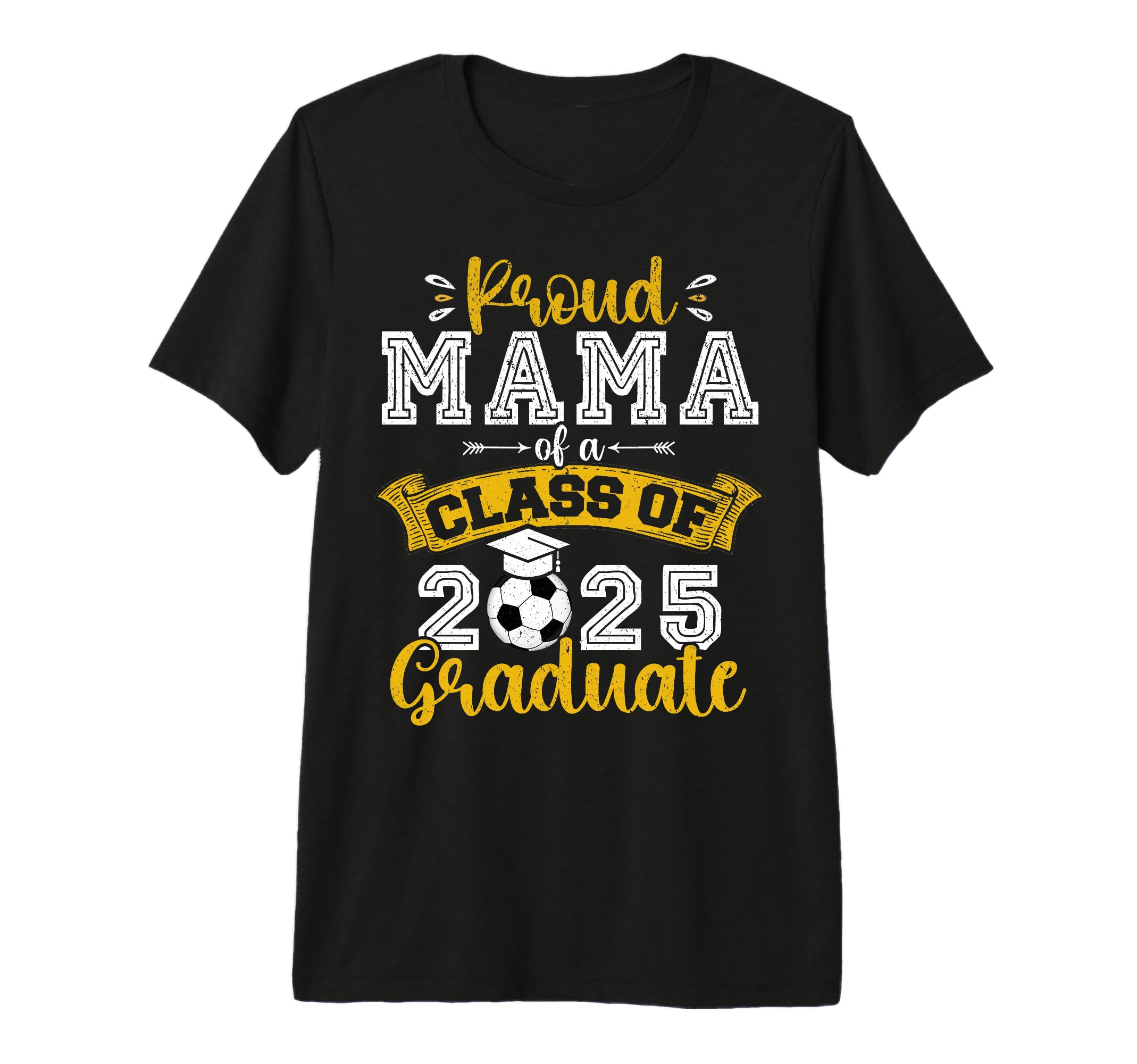 Proud Mama Class 2025 Graduate Soccer T-Shirt - Trendy Graphic Unisex - T-Shirt, Sweatshirt, Hoodie