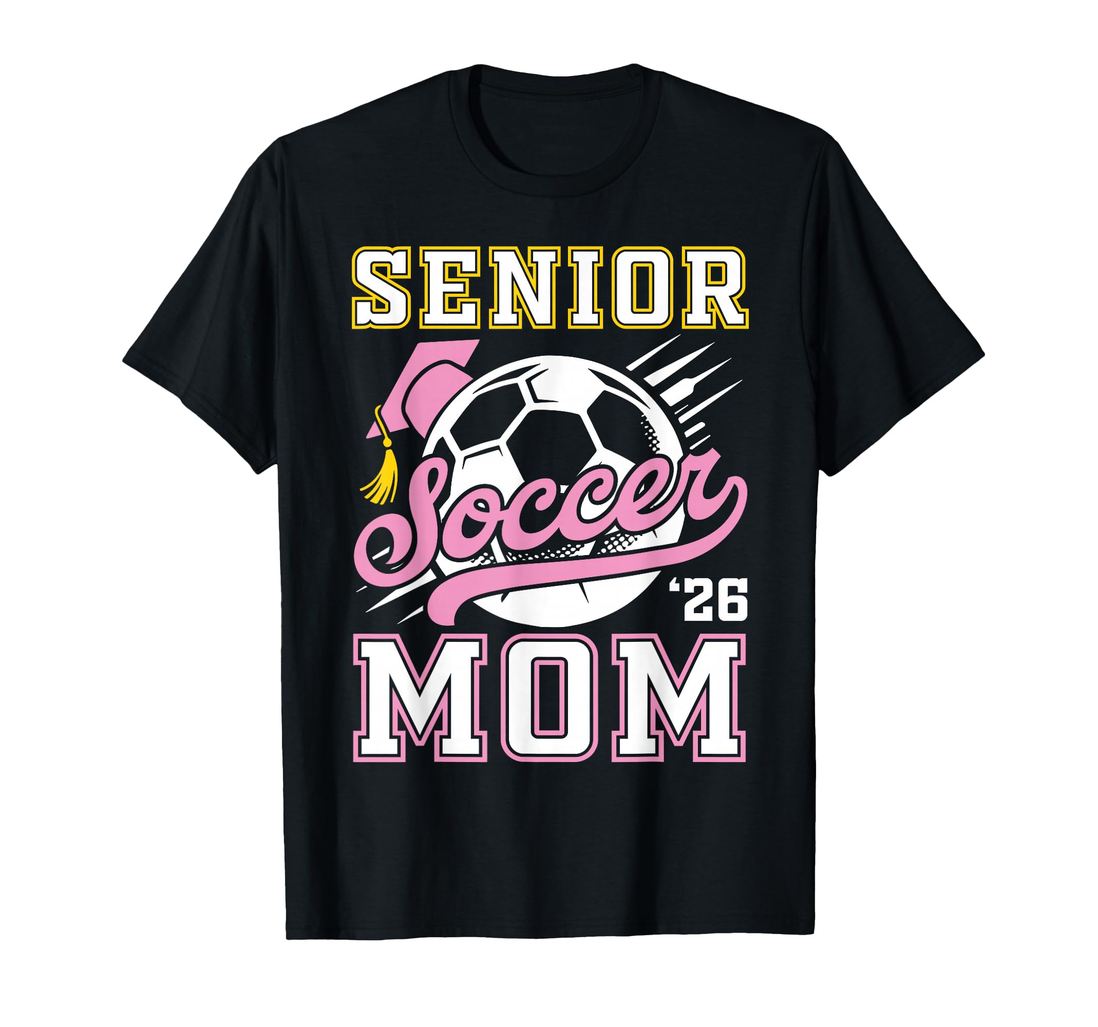 Senior Soccer Mom 2026 Graduate T-Shirt - Casual Everyday Wear Unisex - T-Shirt, Sweatshirt, Hoodie