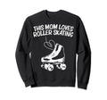 Roller Skating Mom Mother Disco Sweatshirt - Casual Everyday Wear Unisex - T-Shirt, Sweatshirt, Hoodie
