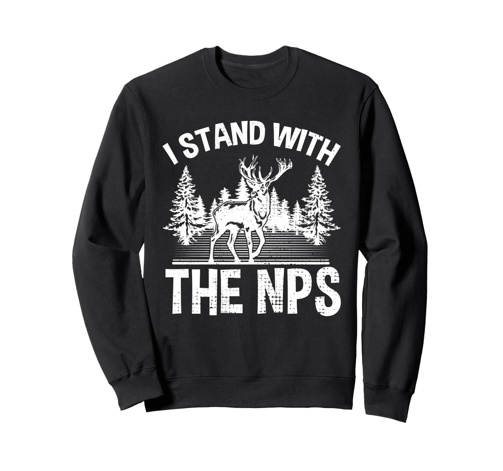 I Stand Nps National Park Support Nps Sweatshirt - Graphic Print for Adults - T-Shirt, Sweatshirt, Hoodie