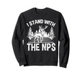 I Stand Nps National Park Support Nps Sweatshirt - Graphic Print for Adults - T-Shirt, Sweatshirt, Hoodie