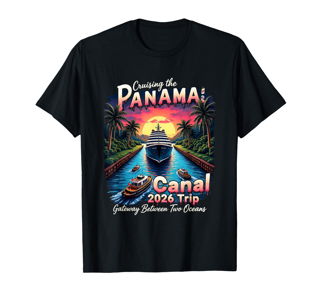 Cruising Panama Canal 2026 Trip T-Shirt - Aesthetic Graphic for Adults - T-Shirt, Sweatshirt, Hoodie