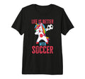 Better Soccer Funny Tri Blend T-Shirt - Fun Novelty Design for Adults - T-Shirt, Sweatshirt, Hoodie