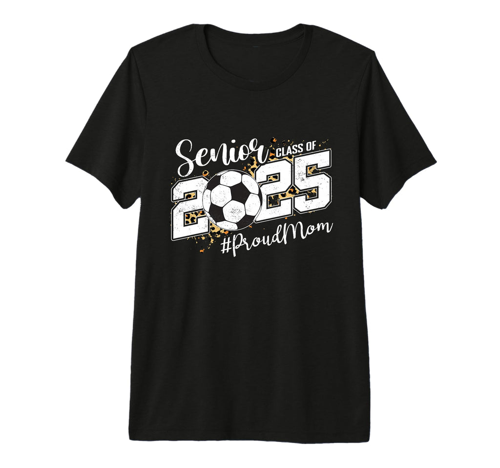 Proud Mom 2025 Senior Soccer Ball Graduate T-Shirt - Graphic Print Unisex - T-Shirt, Sweatshirt, Hoodie